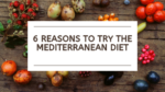 6 Reasons To Try The Mediterranean Diet